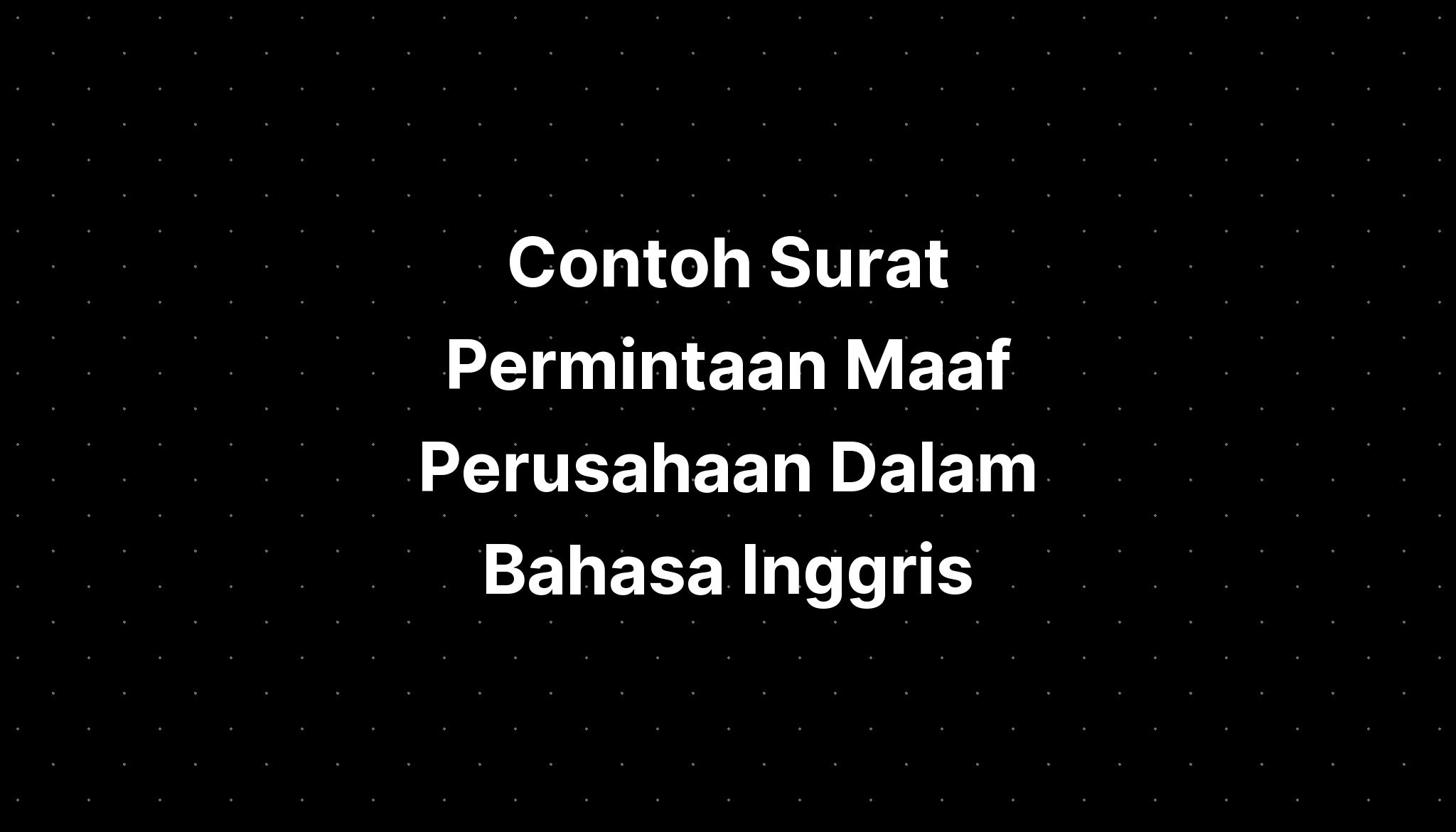 Contoh Surat Permintaan Maaf Perusahaan Dalam Bahasa Inggris - IMAGESEE